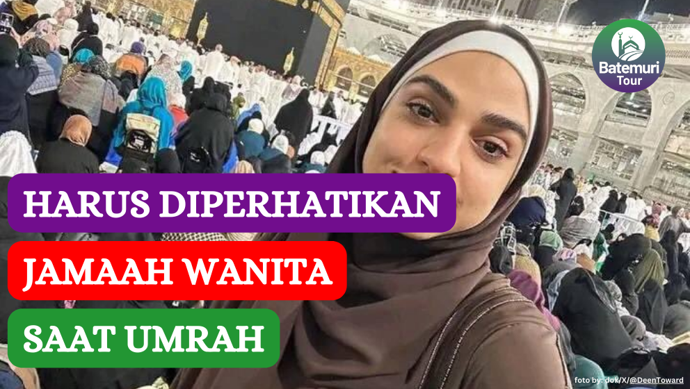 4 Hal yang Perlu Diperhatikan Jamaah Wanita Saat Melaksanakan Umrah